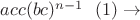 $acc(bc)^{n-1}\ \ (1)\to$ $acc(bc)^{n-1}\ \ (1)\to$