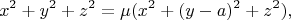 $$x^2+y^2+z^2=\mu(x^2+(y-a)^2+z^2),$$