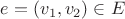 $e=(v_1, v_2)\in E$