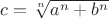 $c=\sqrt[n]{a^n+b^n} $