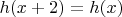 $h(x+2) = h(x)$