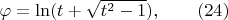 $\varphi=\ln(t+\sqrt{t^2-1}),\qquad (24)$