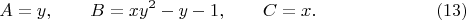$$
A=y,\qquad B=xy^2-y-1,\qquad C=x. \eqno(13)
$$