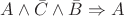 $A\wedge\bar{C}\wedge\bar{B}\Rightarrow A$