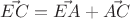 $\vec{EC} = \vec{EA} + \vec{AC}$
