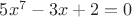$5x^7-3x+2=0$
