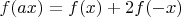 $f(ax)=f(x)+2f(-x) $
