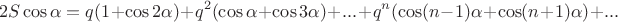 $$
2 S \cos \alpha = q(1 + \cos 2 \alpha) + q^2(\cos \alpha + \cos 3 \alpha) + ... + q^n(\cos (n-1) \alpha + \cos (n+1) \alpha) + ...  
$$