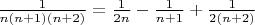 $\frac{1}{n(n+1)(n+2)} = \frac{1}{2n}-\frac{1}{n+1}+\frac{1}{2(n+2)}$