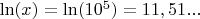 $\ln(x)=\ln(10^5)=11,51...$