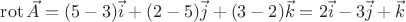 $\operatorname{rot}\vec{A}=(5-3)\vec{i}+(2-5)\vec{j}+(3-2)\vec{k}=2\vec{i}-3\vec{j}+\vec{k}$