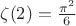 $\zeta(2) = \frac{\pi^2}{6}$