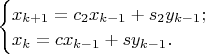 $\begin{cases}x_{k+1}=c_2x_{k-1}+s_2y_{k-1};\\x_{k}=cx_{k-1}+sy_{k-1}.\end{cases}$