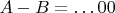 $A-B=&hellip;00$