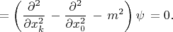 $$=\left(\frac{\partial^2}{\partial x^2_k}\,-\frac{\partial^2}{\partial x^2_0}\,-\,m^2\right)\psi\,=0.$$