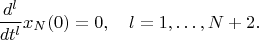 $$\frac{d^l}{dt^l}x_N(0)=0,\quad l=1,\ldots, N+2.$$