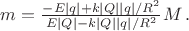 $m=\frac{-E|q|+k|Q||q|/R^2}{E|Q|-k|Q||q|/R^2} M\, .$