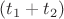 $(t_1+t_2)$