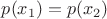$p(x_{1})=p(x_{2})$
