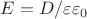 $E = D/\varepsilon \varepsilon_0$