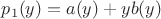 $p_1(y)=a(y)+yb(y)$ $p_1(y)=a(y)+yb(y)$