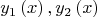 \[
y_1 \left( x \right),y_2 \left( x \right)
\]