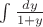 $\int {\frac{dy}{1+y}}$