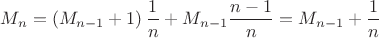 $M_n=\left( M_{n-1}+1 \right ) \dfrac{1}{n}+M_{n-1}\dfrac{n-1}{n}=M_{n-1}+\dfrac{1}{n}$