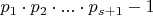 $p_1\cdot p_2\cdot ...\cdot p_{s+1}-1$