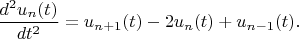 $$ \frac{d^2 u_n(t)}{dt^2} = u_{n+1}(t)- 2u_n(t)+ u_{n-1}(t) . $$