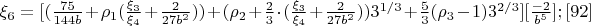 $\xi_6=[(\frac{75}{144b}+\rho_1(\frac{\xi_3}{\xi_4}+\frac{2}{27b^2}))+(\rho_2+\frac{2}{3}\cdot (\frac{\xi_3}{\xi_4}+\frac{2}{27b^2}))3^{1/3}+\frac{5}{3}(\rho_3-1)3^{2/3}][\frac{-2}{b^5}]; \eqno[92]$