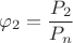 $\varphi_2=\dfrac {P_2} {P_n}$