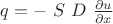 $q=- \ S \ D \ \frac{\partial u}{\partial x}$
