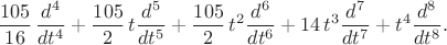 $$
{\frac {105}{16}}\,{\frac {d^{4}}{d{t}^{4}}}+{
\frac {105}{2}}\,t{\frac {d^{5}}{d{t}^{5}}} +{\frac 
{105}{2}}\,{t}^{2}{\frac {d^{6}}{d{t}^{6}}} +14\,{t}
^{3}{\frac {d^{7}}{d{t}^{7}}} +{t}^{4}{\frac {d^{8}}
{d{t}^{8}}}.
$$