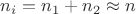 $n_i=n_1+n_2\approx n$