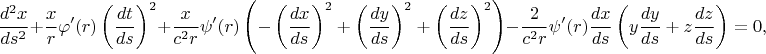 $$\frac{d^2x}{ds^2}+\frac xr\varphi'(r)\left(\frac{dt}{ds}\right)^2+\frac x{c^2r}\psi'(r)\left(-\left(\frac{dx}{ds}\right)^2+\left(\frac{dy}{ds}\right)^2+\left(\frac{dz}{ds}\right)^2\right)-\frac 2{c^2r}\psi'(r)\frac{dx}{ds}\left(y\frac{dy}{ds}+z\frac{dz}{ds}\right)=0,$$