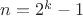 $n=2^{k}-1$