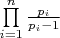$\[\prod\limits_{i = 1}^n {\frac{{{p_i}}}{{{p_i} - 1}}} \]$