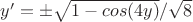 $y'=\pm\sqrt{1-cos(4y)}/\sqrt{8}$