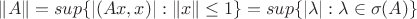 $\|A\|=sup\{|(Ax,x)| : \|x\|\le 1\}=sup\{|\lambda| : \lambda \in \sigma(A)\}$