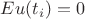 $Eu(t_i)=0$