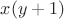 $x(y+1)$