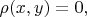 $\rho(x,y)=0,$
