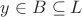 $y\in B\subseteq L$