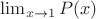 $\lim_{x\to{1}}P(x)$