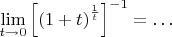 $\lim\limits_{t\rightarrow 0} \left[\left(1+t\right)^{\frac{1}{t}}\right]^{-1}=\dots$