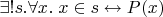 $\exists! s.\forall x.\;x\in s\leftrightarrow P(x)$
