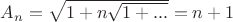 $A_n=\sqrt{1+n\sqrt{1+...}}=n+1$