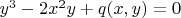 $y^3-2x^2y+q(x,y)=0$