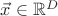 $\vec{x} \in \mathbb R^D$